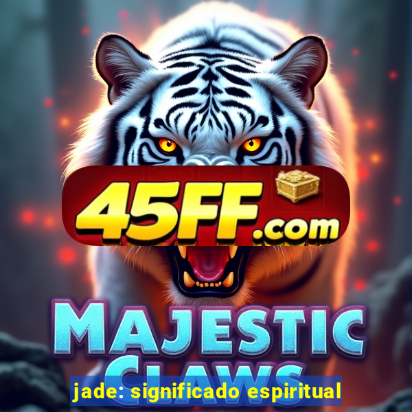 jade: significado espiritual